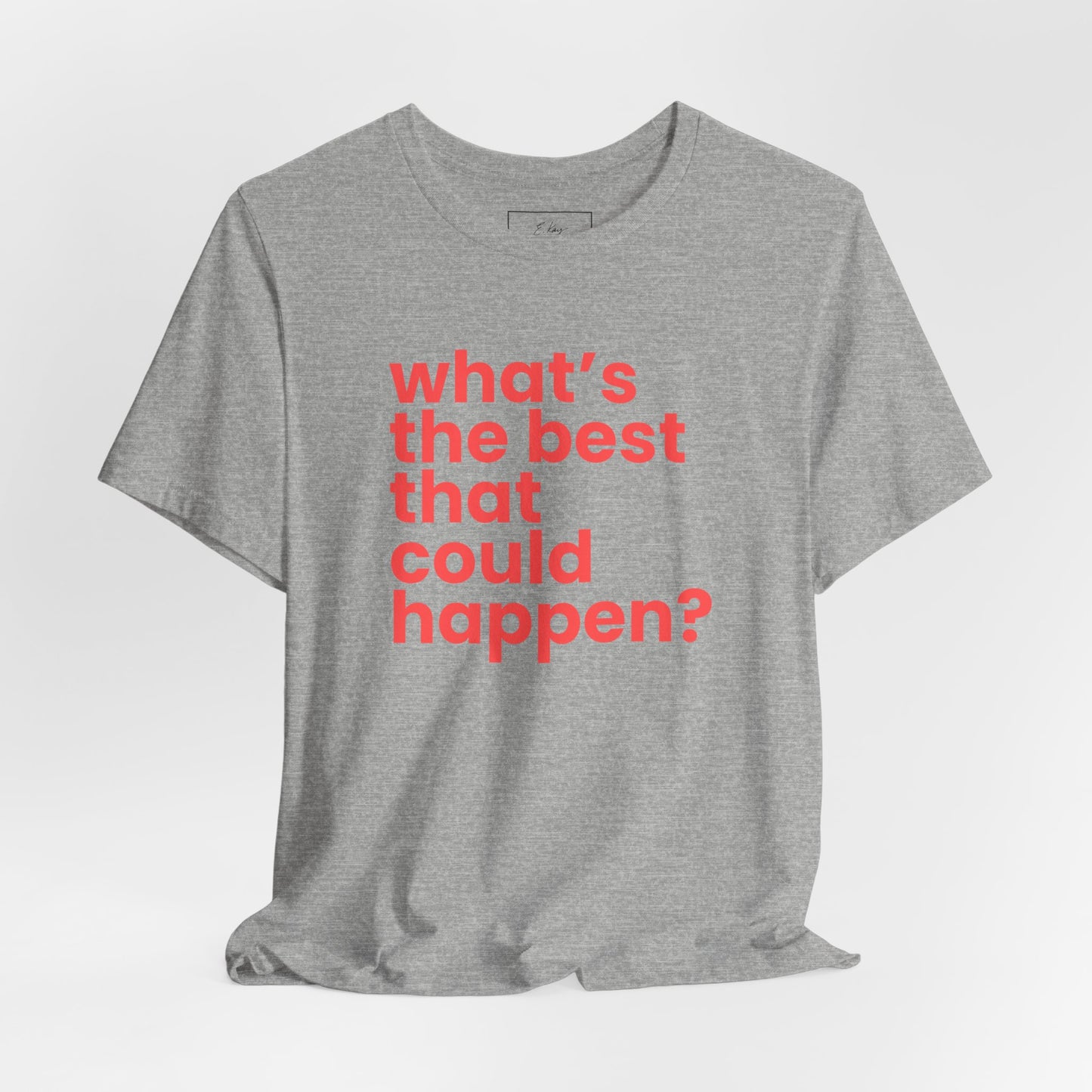 What's the Best That Could Happen? | Cotton Tee