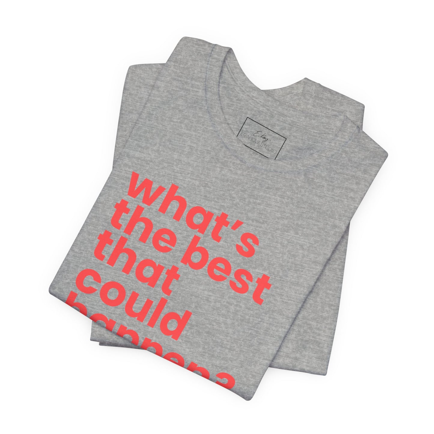 What's the Best That Could Happen? | Cotton Tee