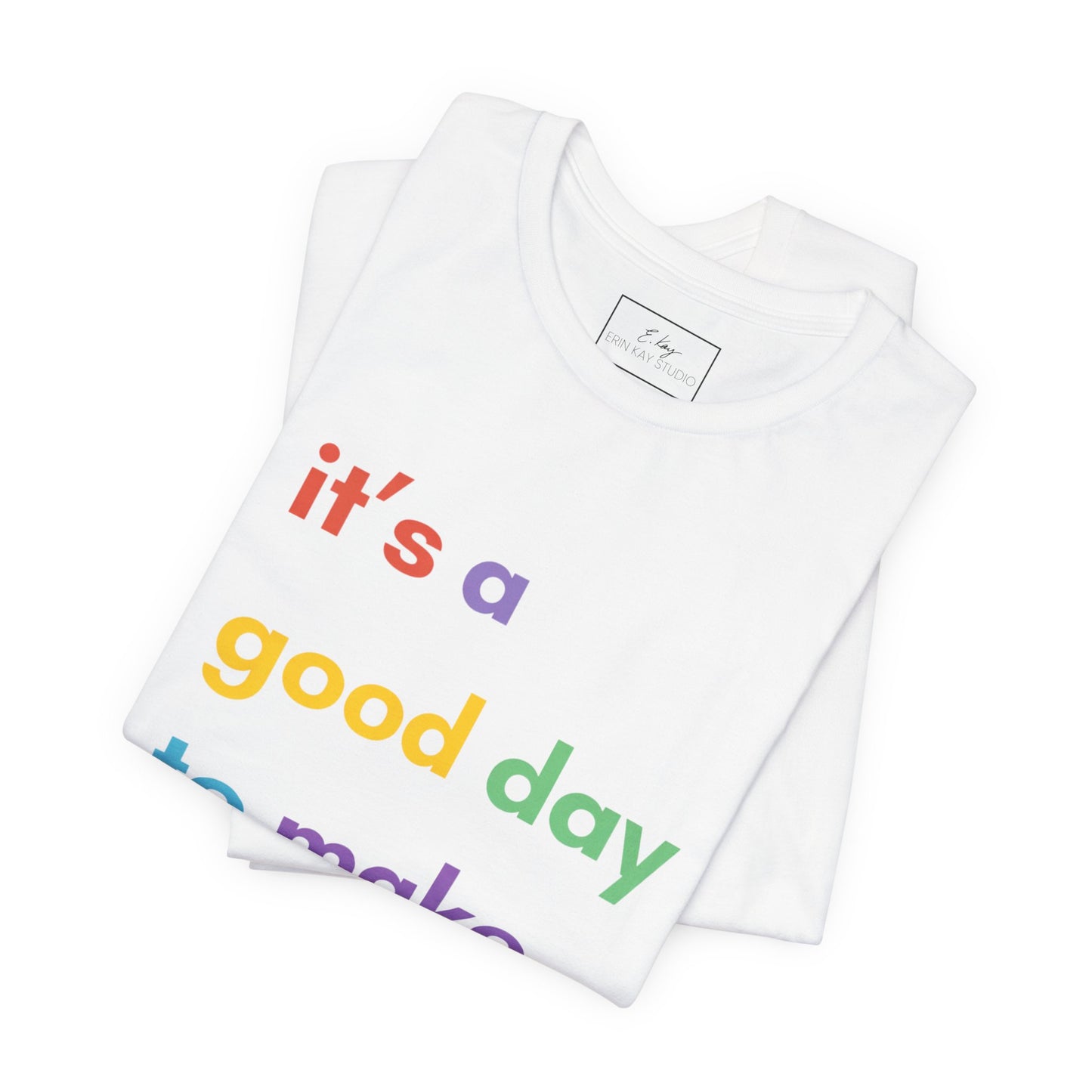 It's a good day... | Cotton Tee