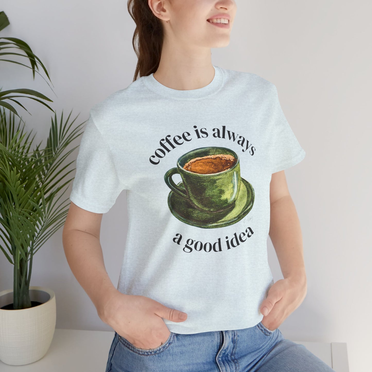 coffee is always a good idea | Cotton Tee