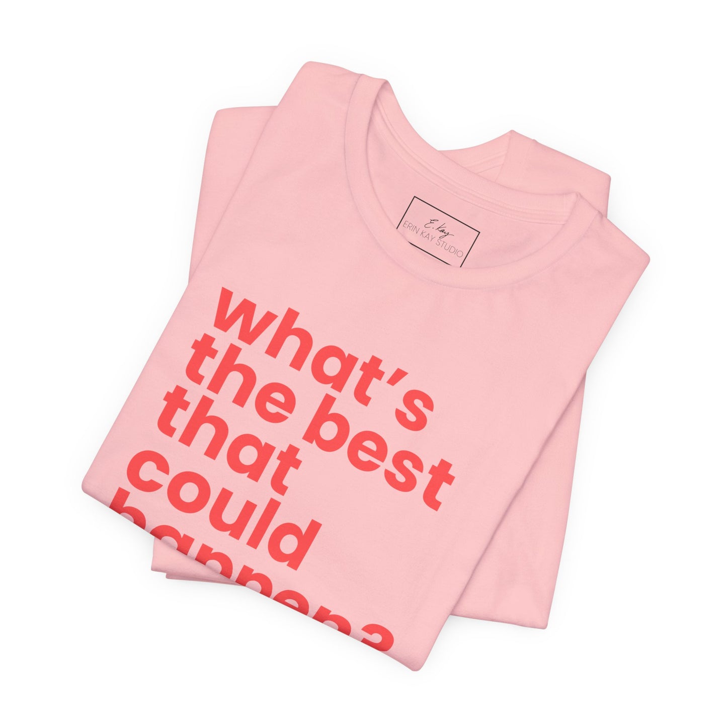 What's the Best That Could Happen? | Cotton Tee