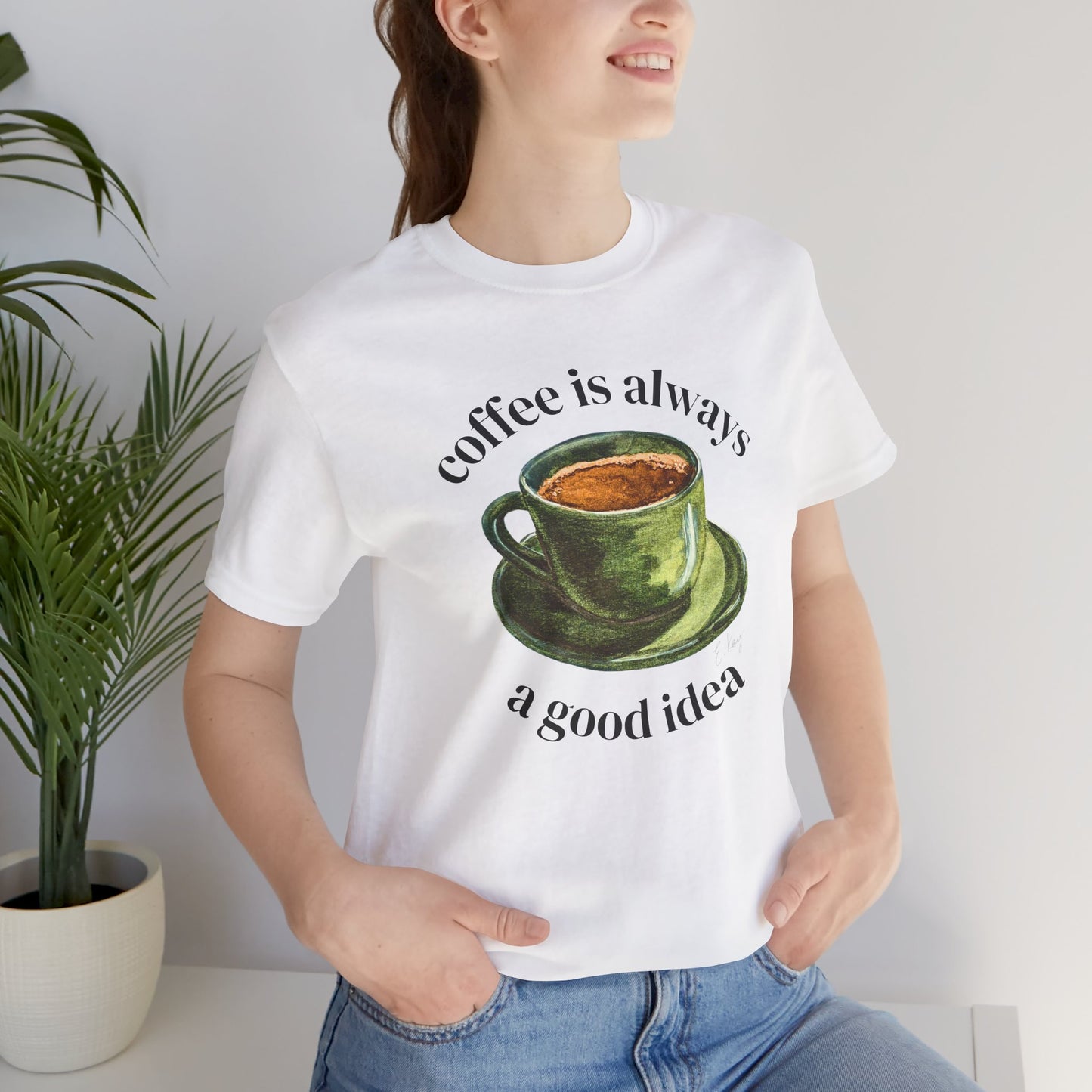 coffee is always a good idea | Cotton Tee