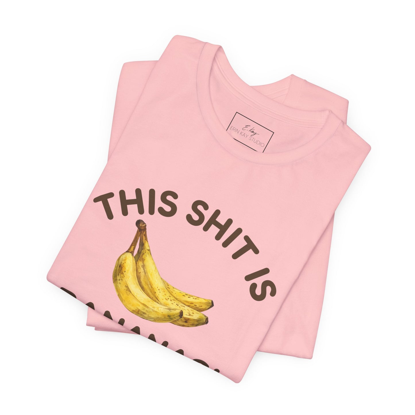 This Shit is Bananas! | Cotton Tee