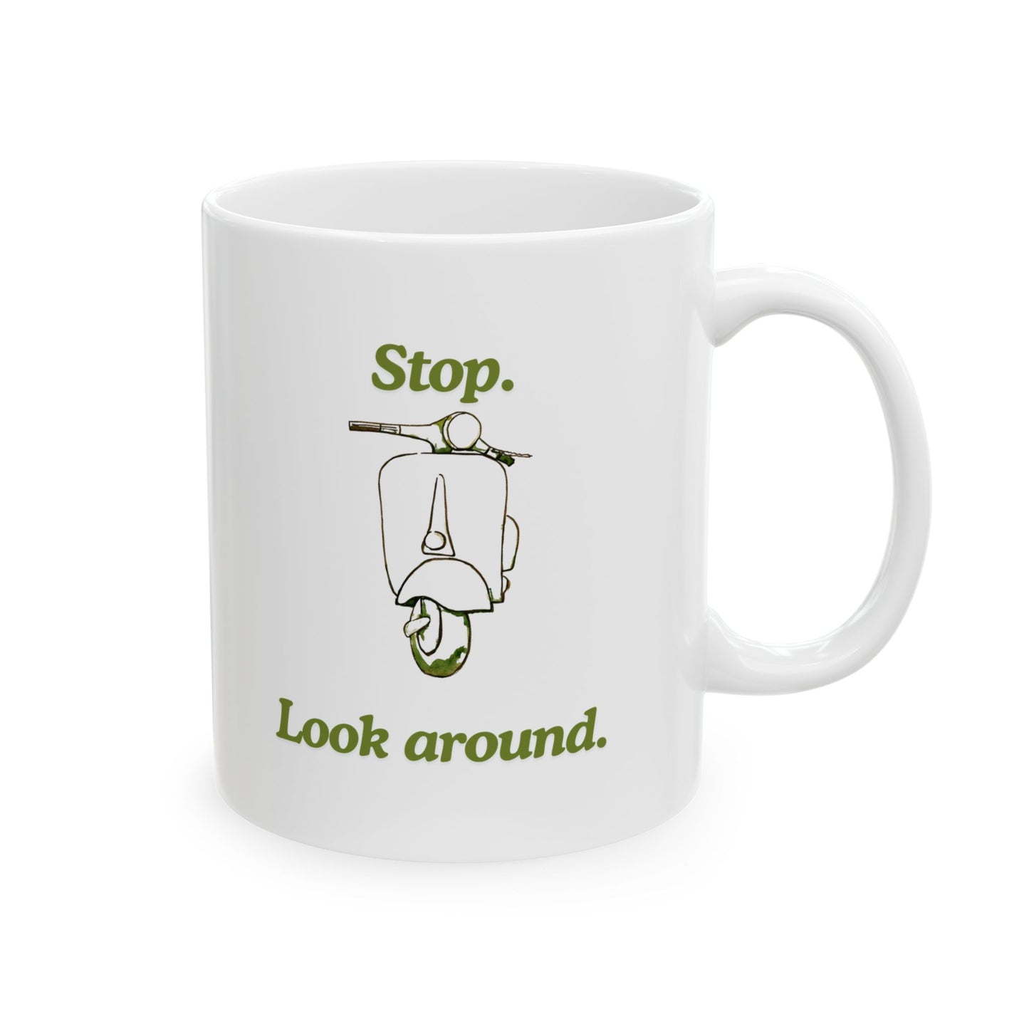 Stop. Look Around. — Ceramic Mug (11oz)
