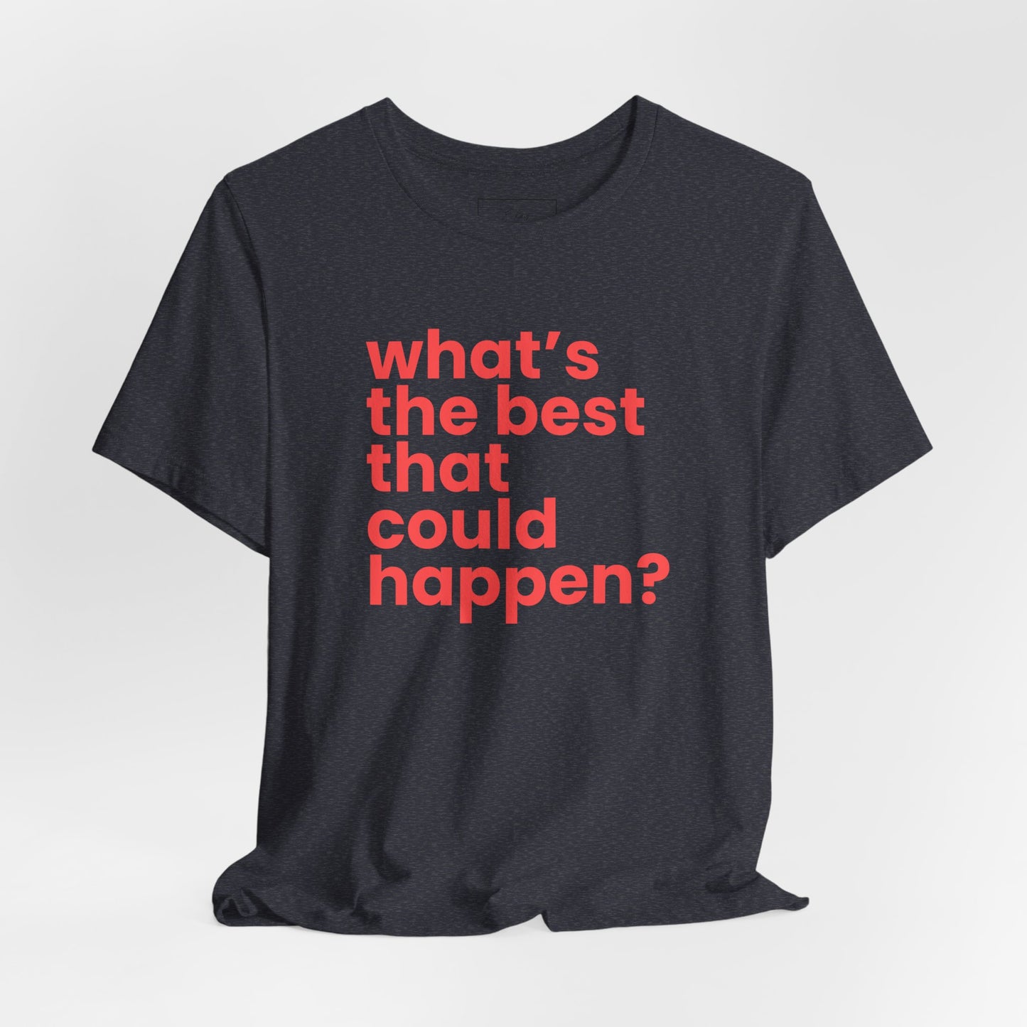 What's the Best That Could Happen? | Cotton Tee