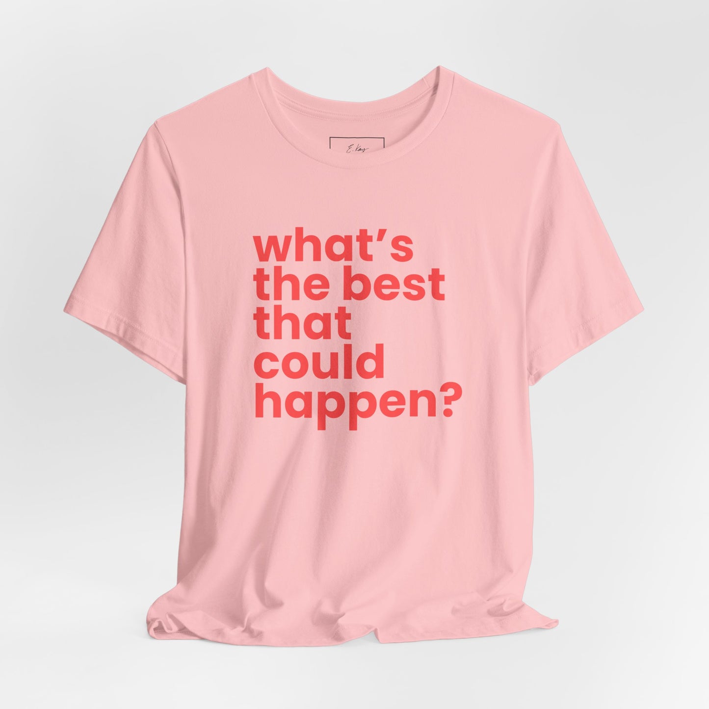 What's the Best That Could Happen? | Cotton Tee