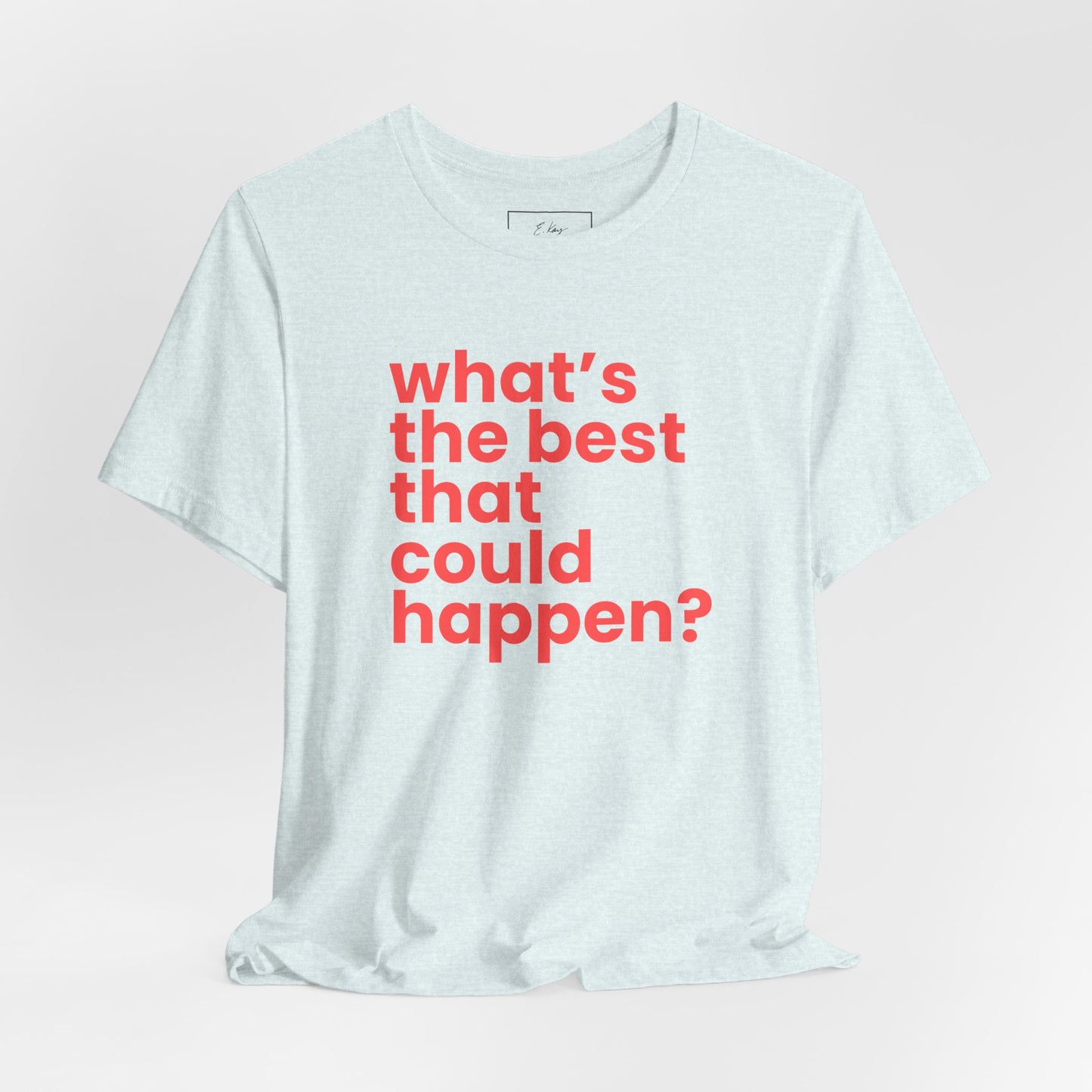 What's the Best That Could Happen? | Cotton Tee