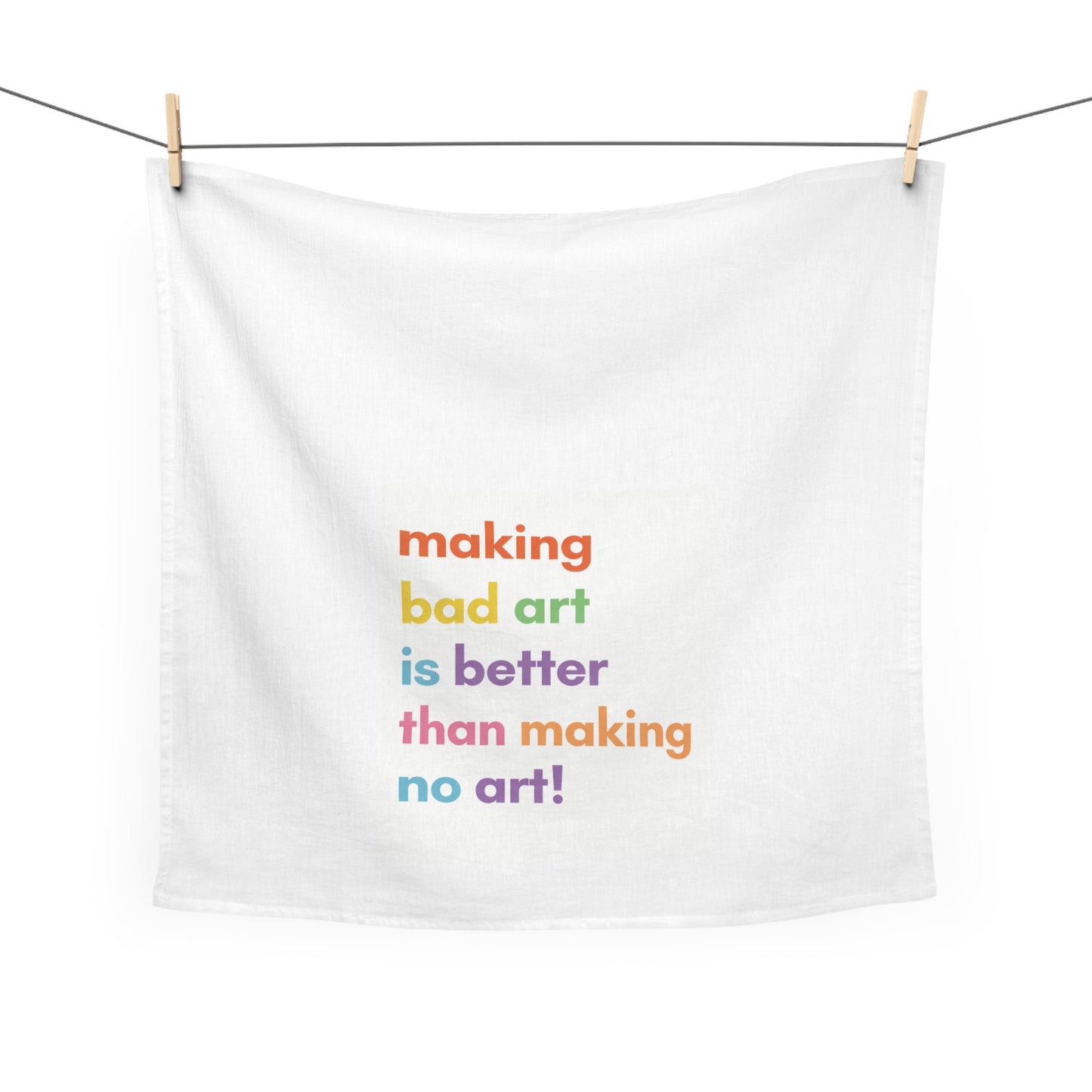 Bad Art is Better than No Art - Flour Sack Studio Towel