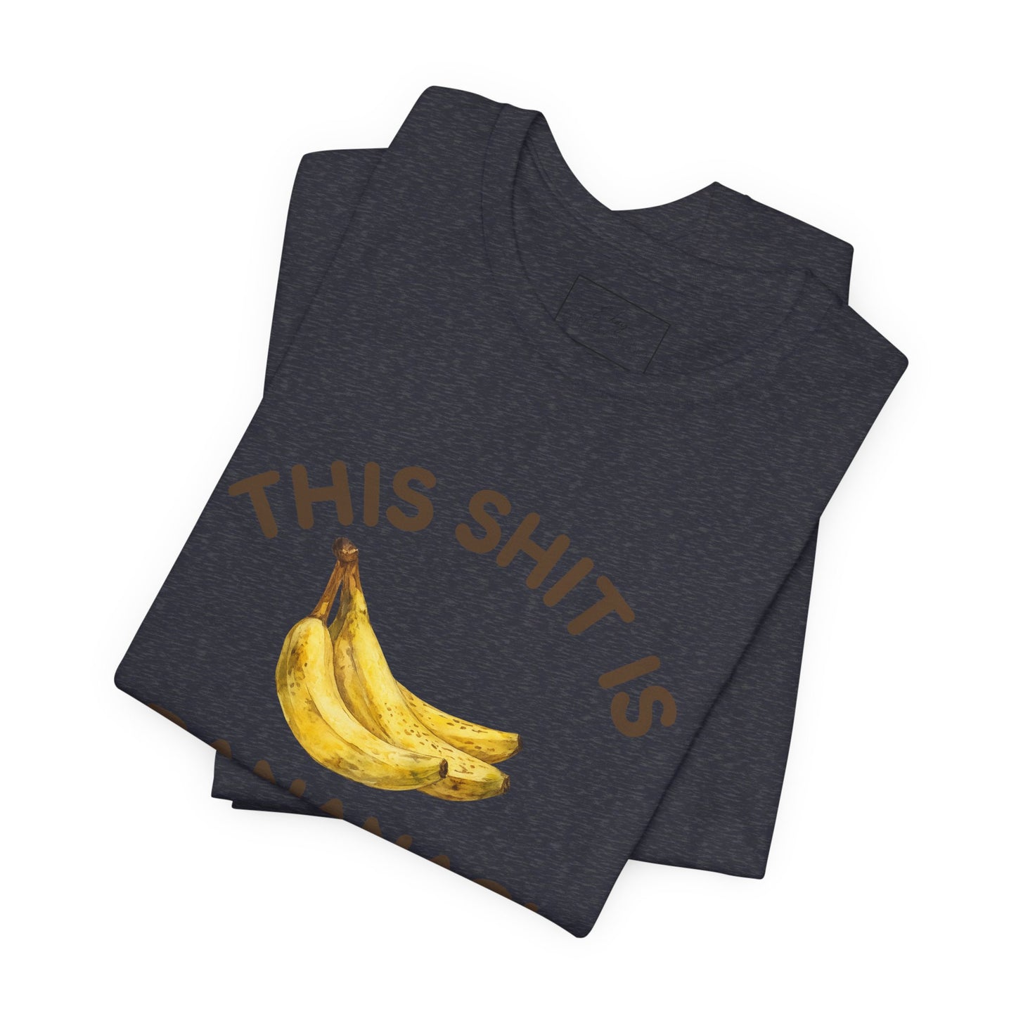 This Shit is Bananas! | Cotton Tee