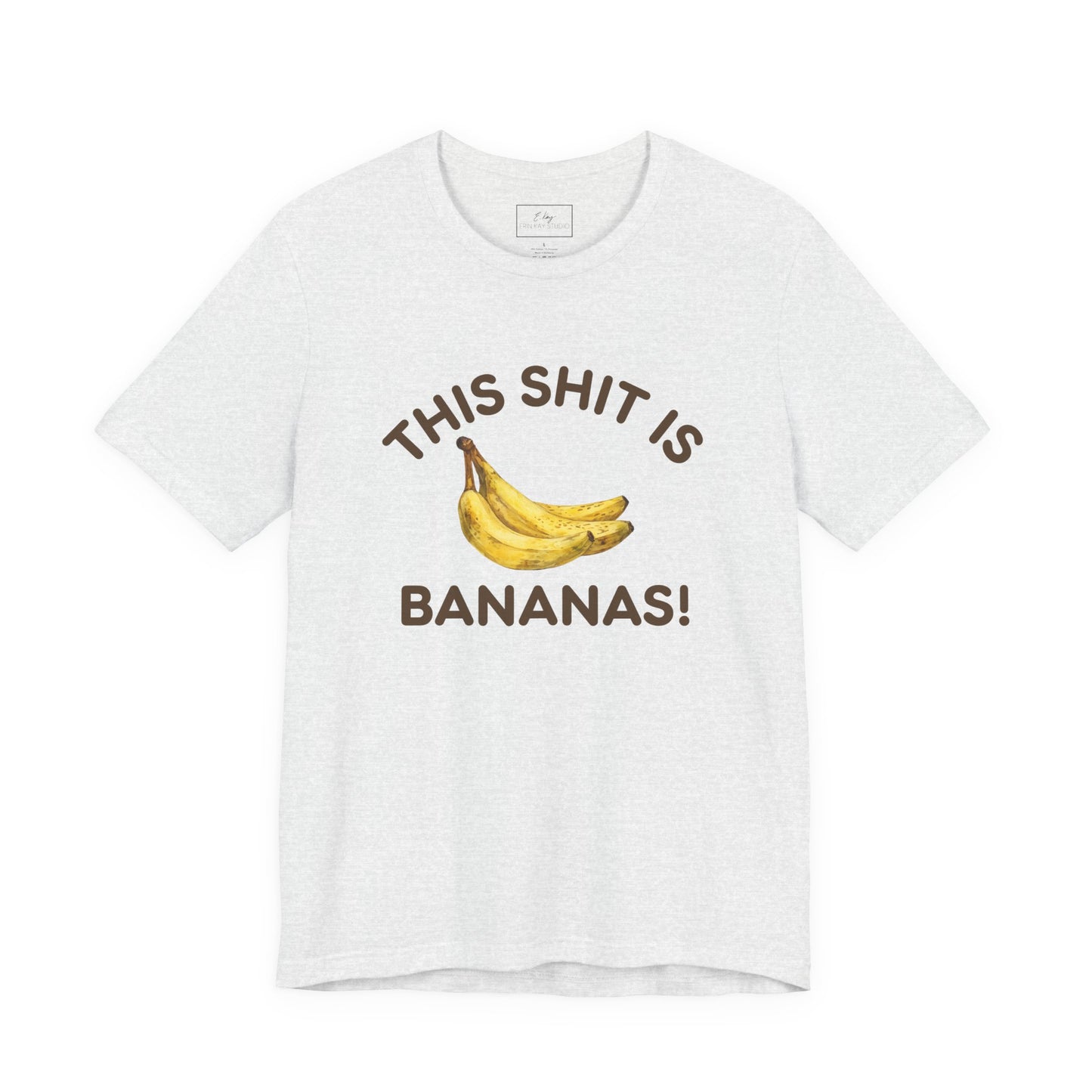 This Shit is Bananas! | Cotton Tee