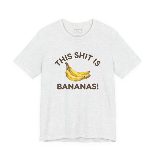 This Shit is Bananas! | Cotton Tee