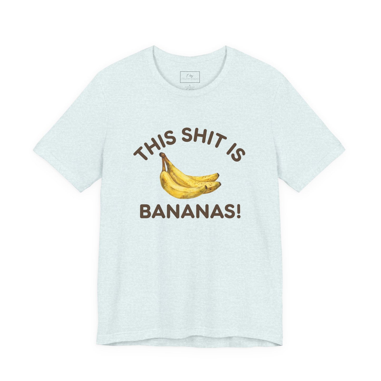 This Shit is Bananas! | Cotton Tee