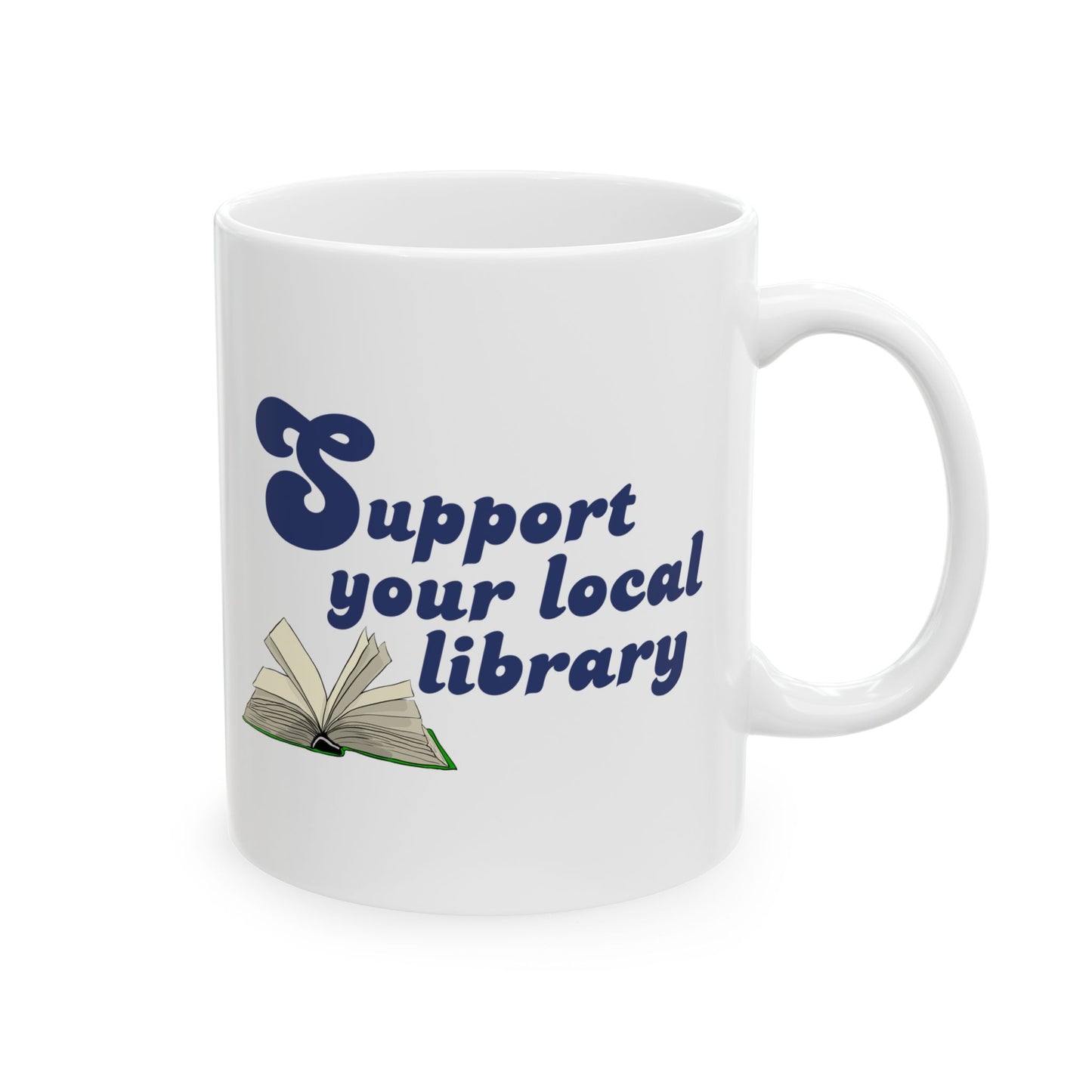 Support Your Local Library — Ceramic Mug (11oz)