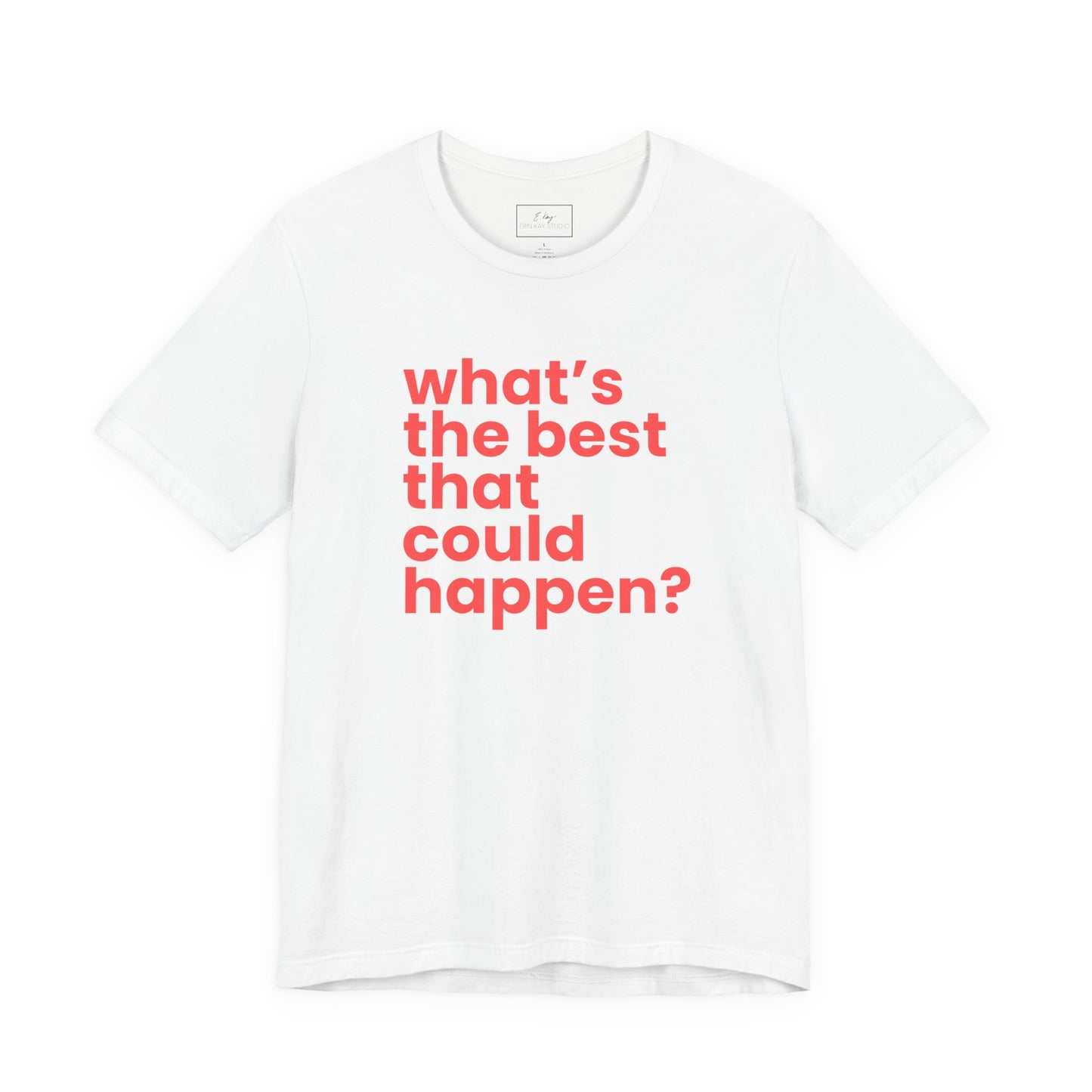 What's the Best That Could Happen? | Cotton Tee