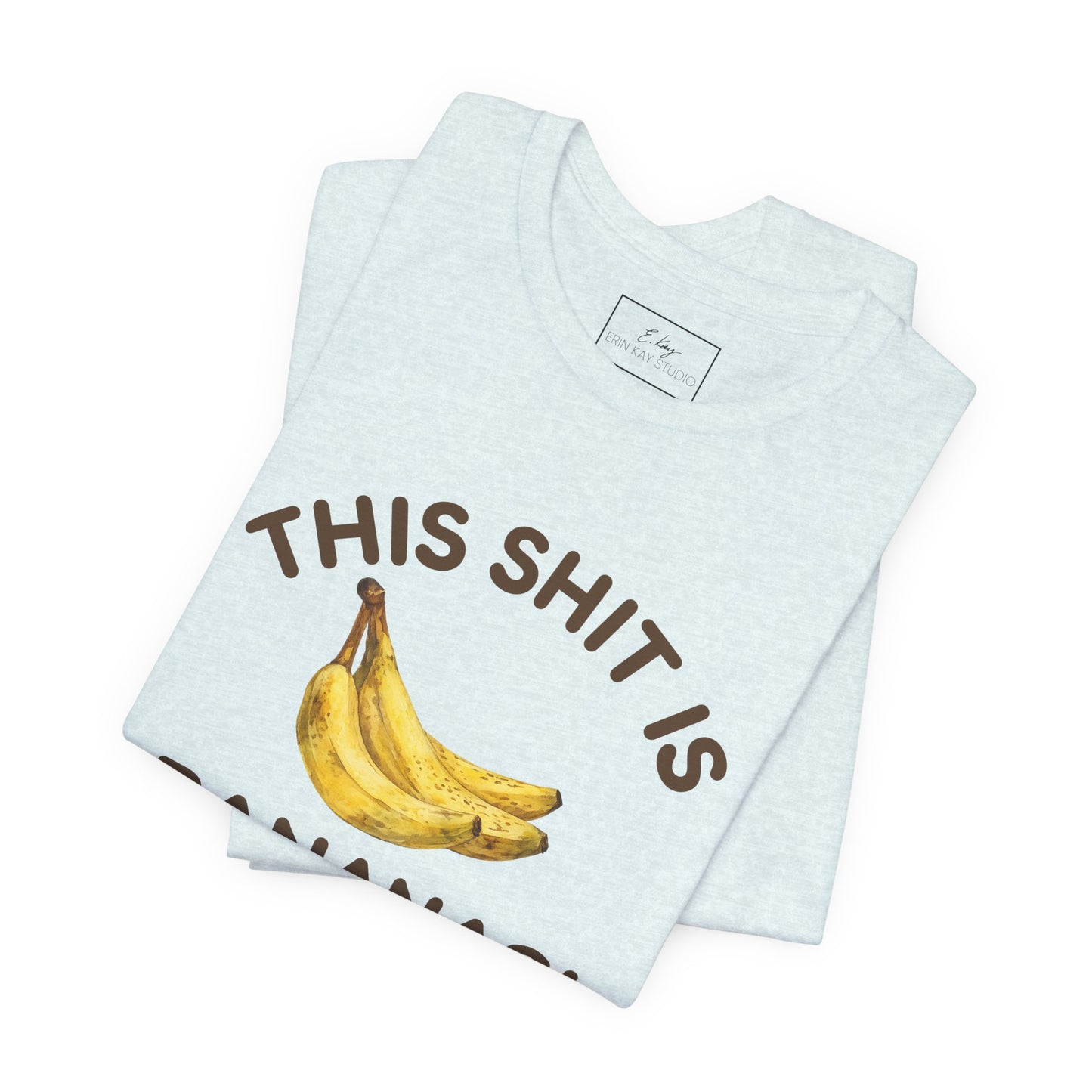 This Shit is Bananas! | Cotton Tee