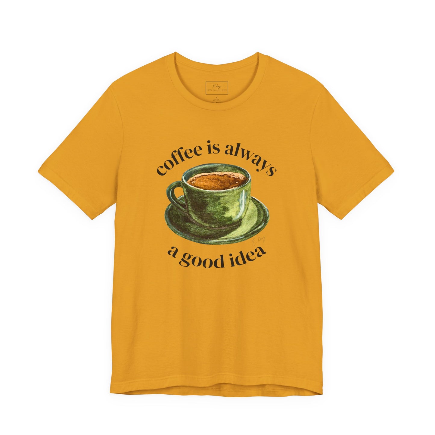 coffee is always a good idea | Cotton Tee
