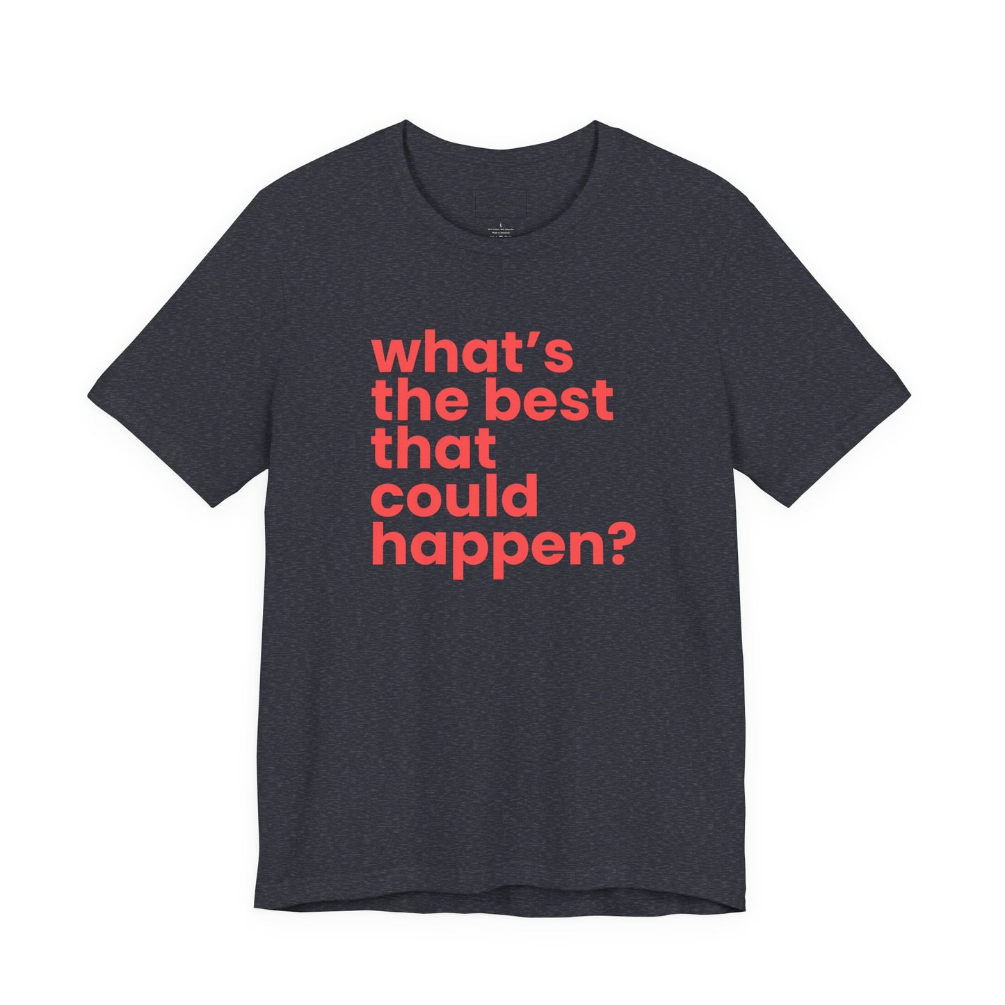 What's the Best That Could Happen? | Cotton Tee