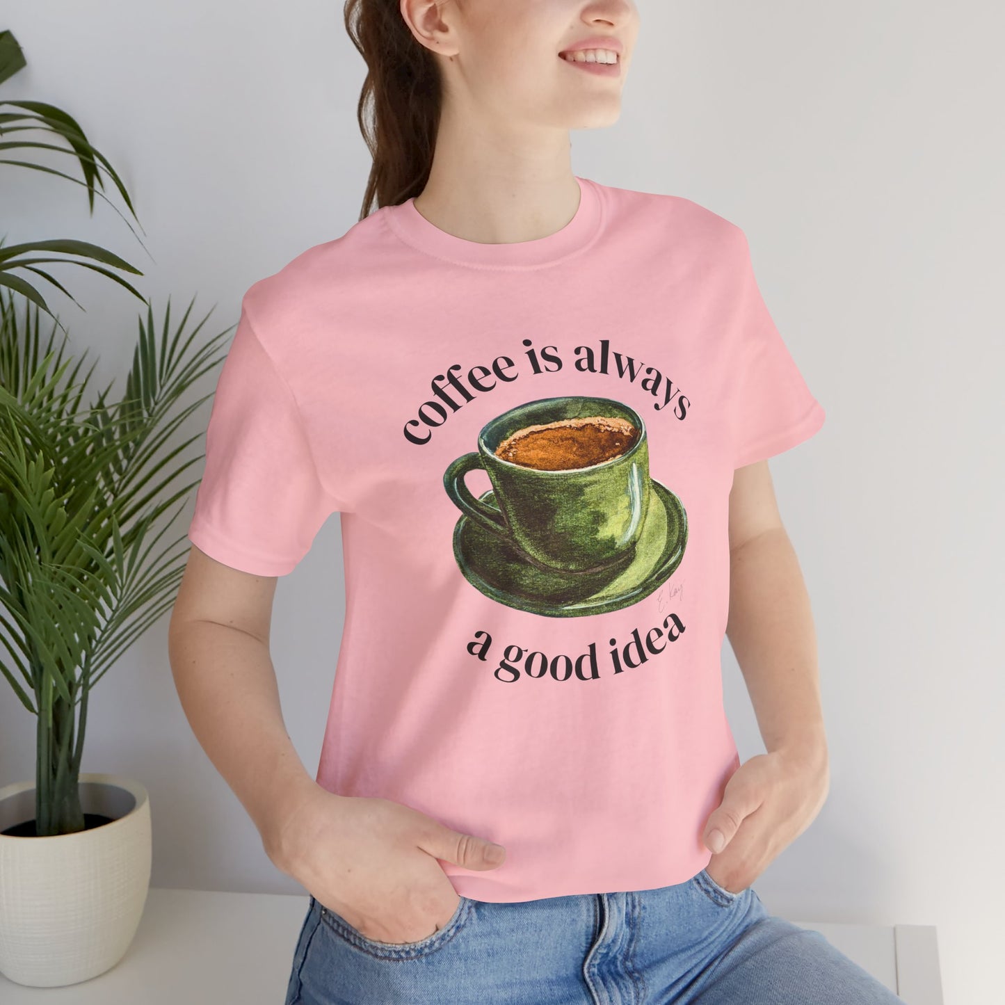 coffee is always a good idea | Cotton Tee