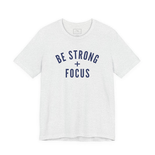 Be Strong + Focus | Cotton Tee