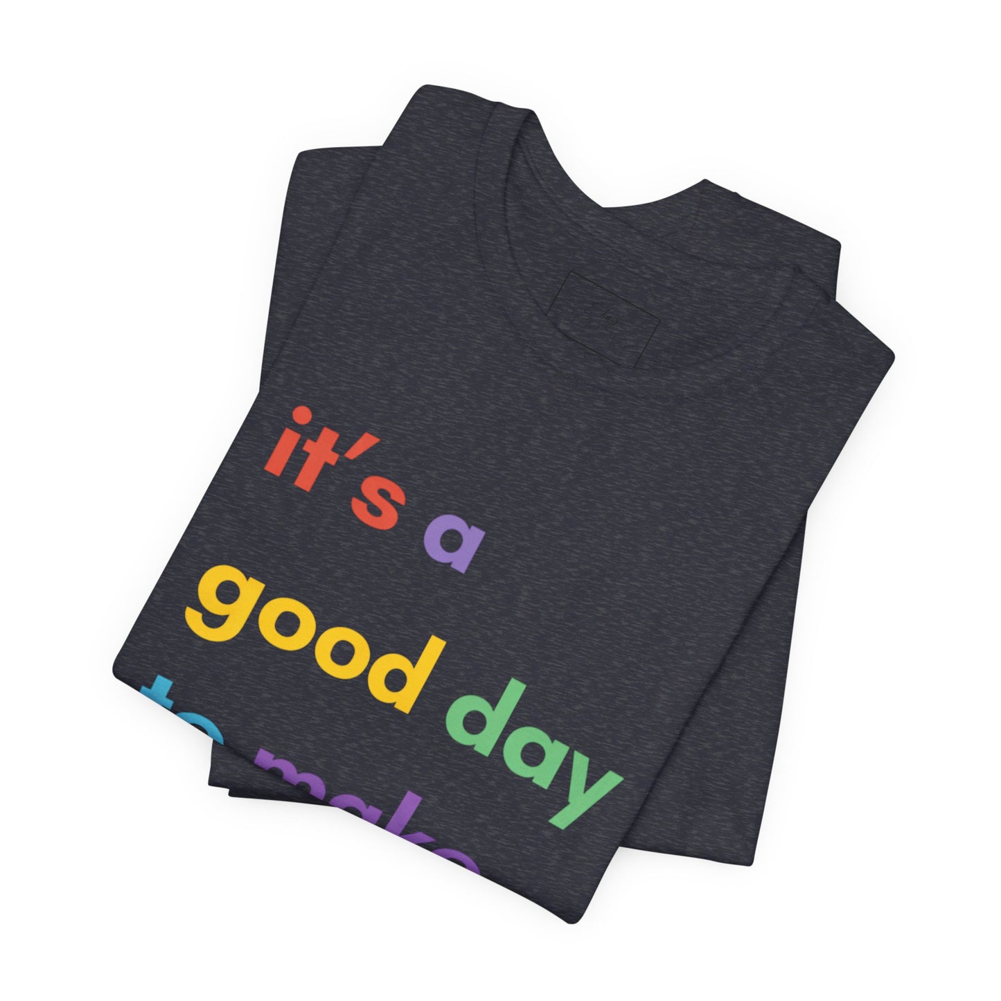 It's a good day... | Cotton Tee