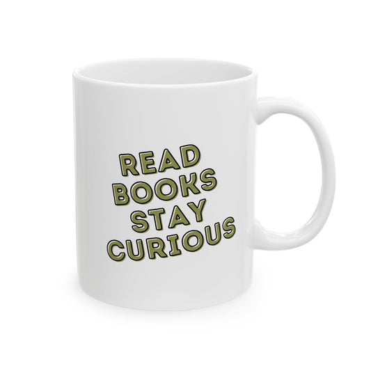 Read Books Stay Curious — Ceramic Mug (11oz)