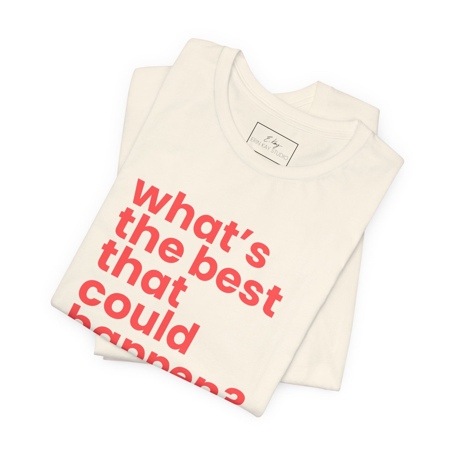 What's the Best That Could Happen? | Cotton Tee