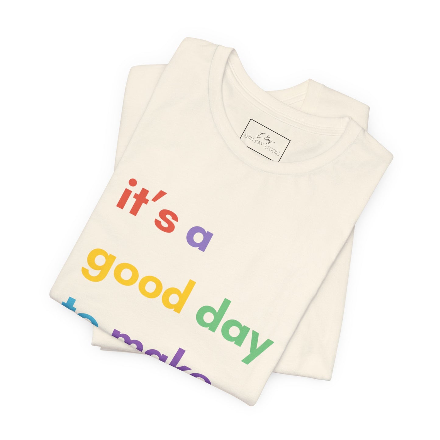 It's a good day... | Cotton Tee