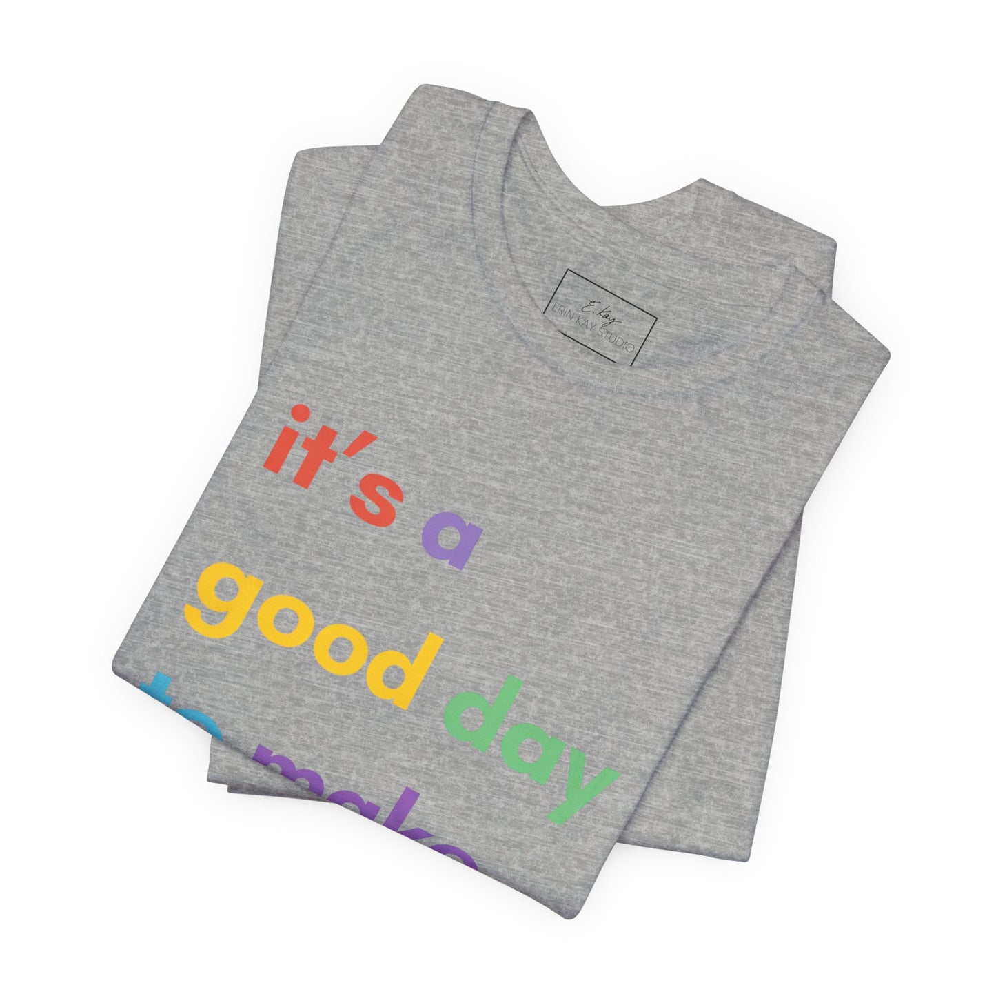 It's a good day... | Cotton Tee