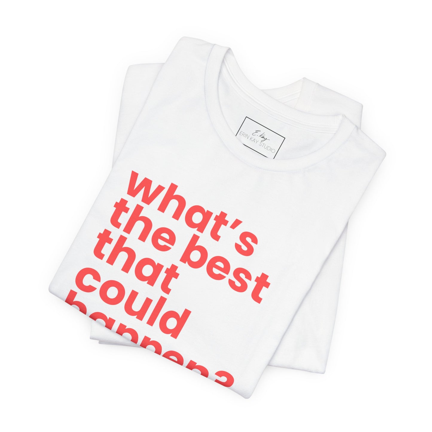 What's the Best That Could Happen? | Cotton Tee