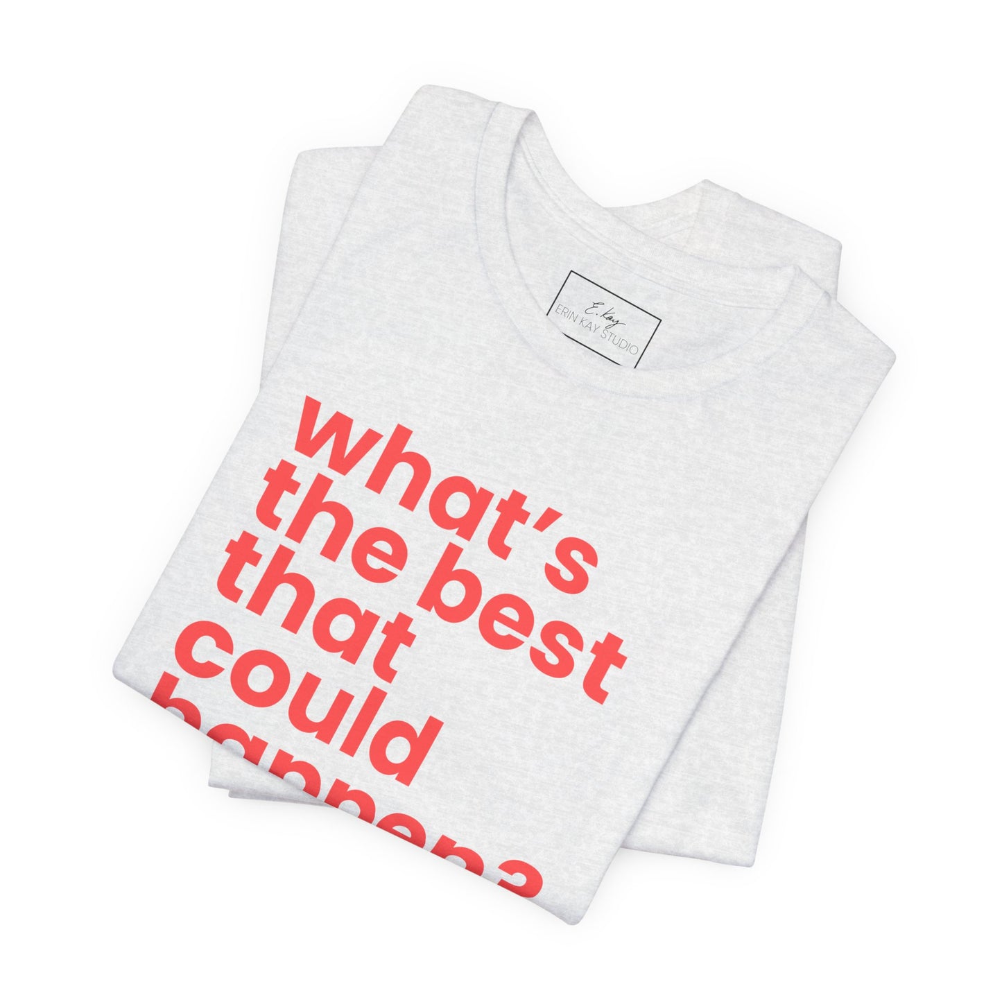 What's the Best That Could Happen? | Cotton Tee