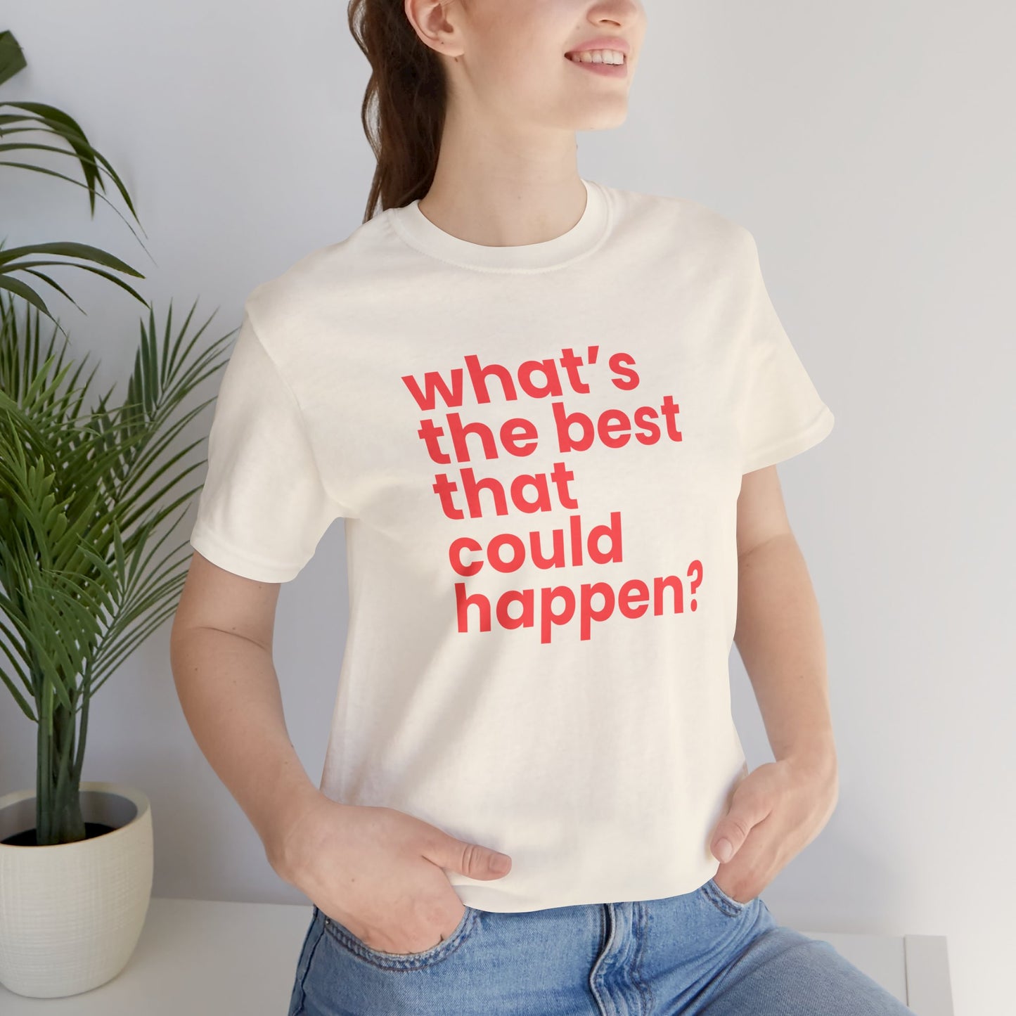 What's the Best That Could Happen? | Cotton Tee