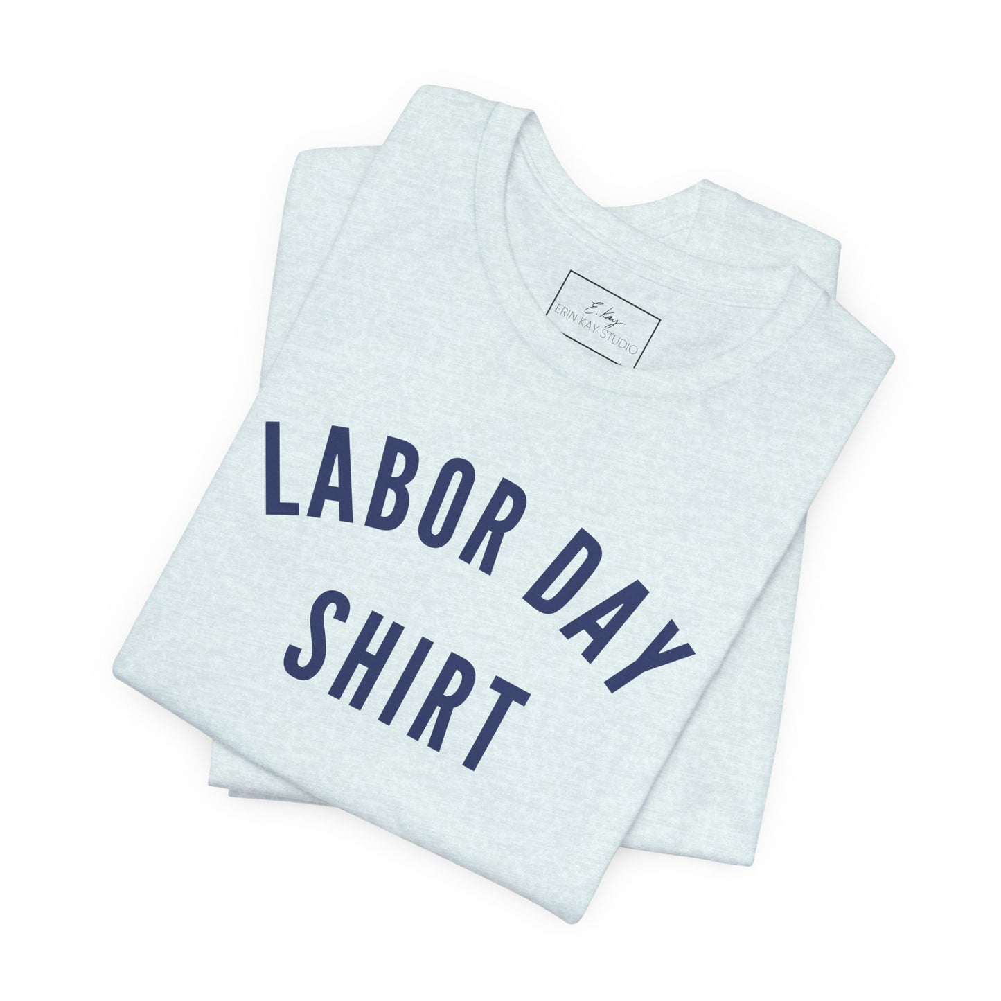 Labor Day Shirt | Cotton Tee