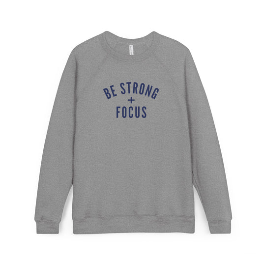 Be Strong + Focus Sweatshirt | Raglan Crewneck