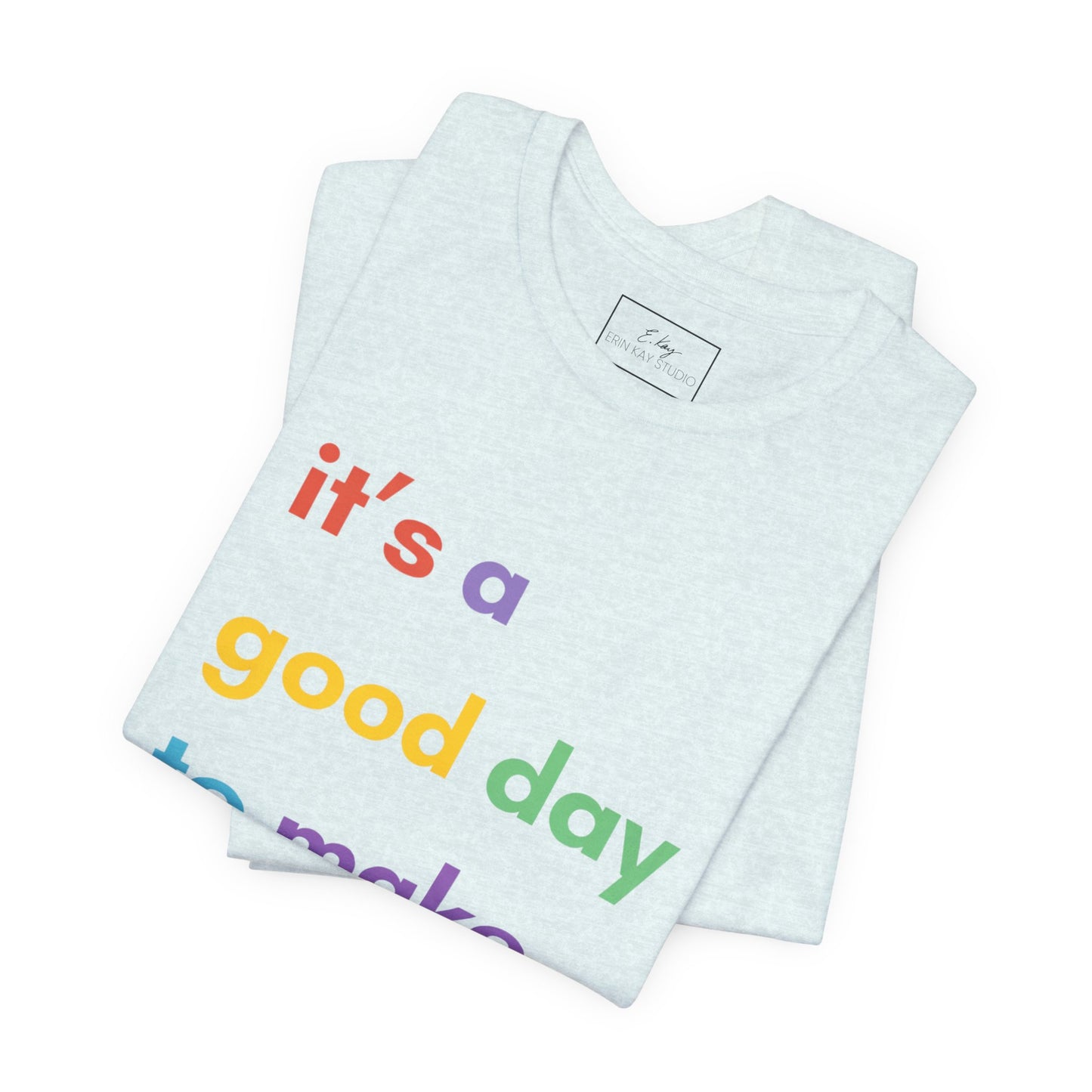It's a good day... | Cotton Tee