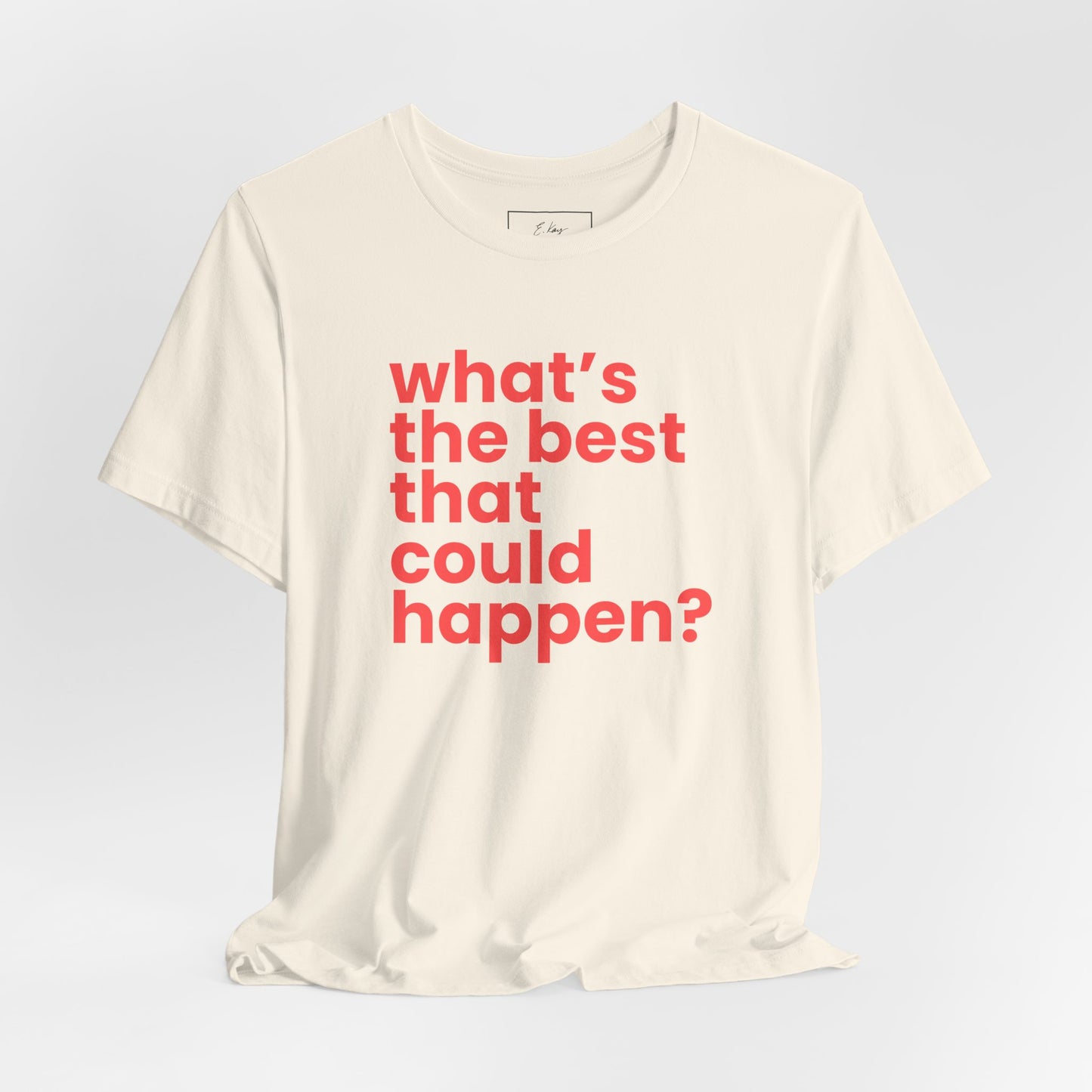 What's the Best That Could Happen? | Cotton Tee