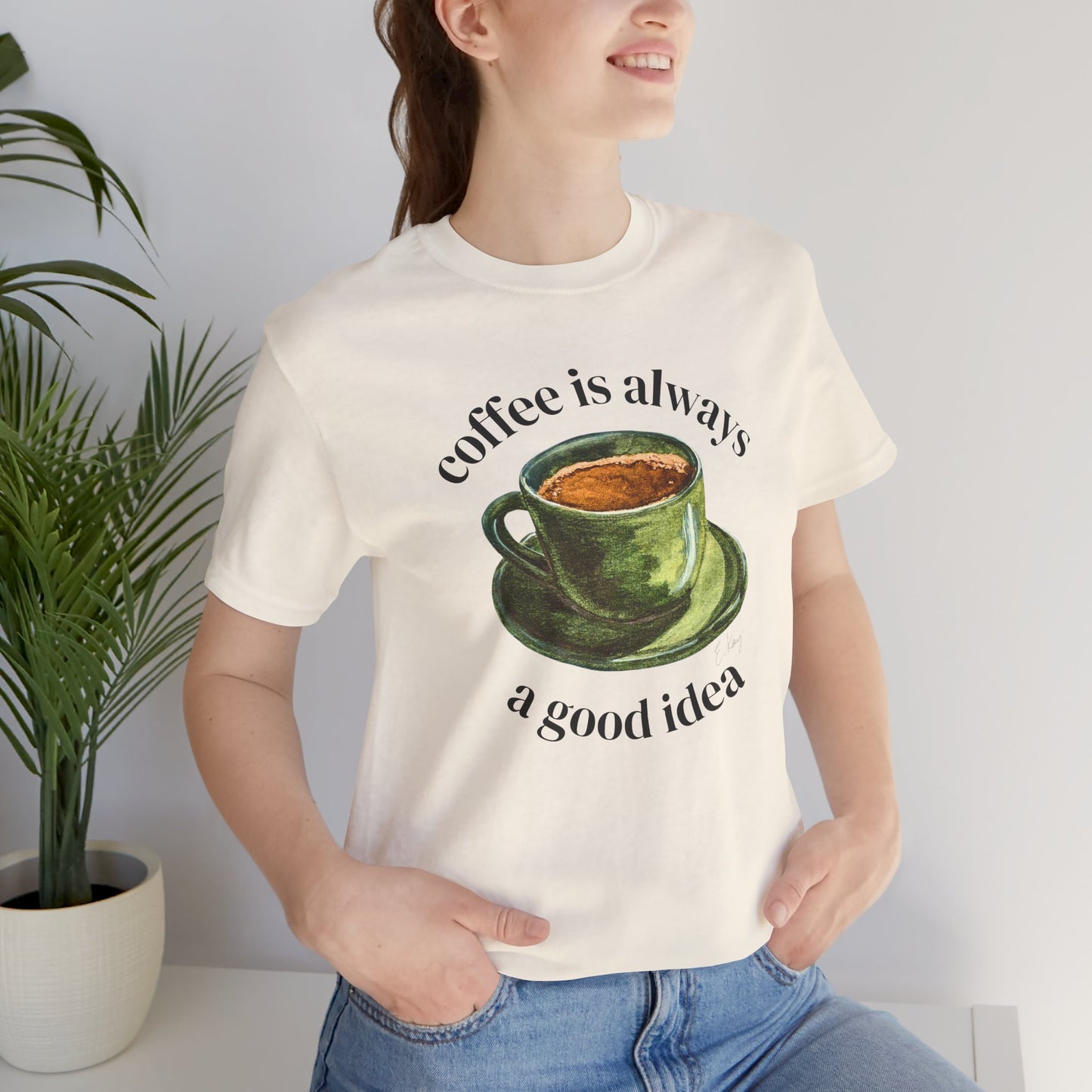 coffee is always a good idea | Cotton Tee