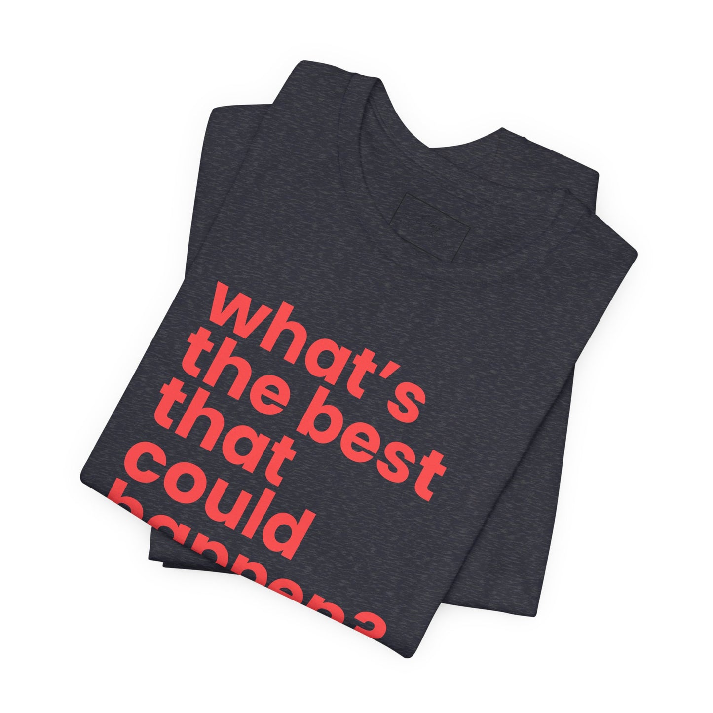 What's the Best That Could Happen? | Cotton Tee