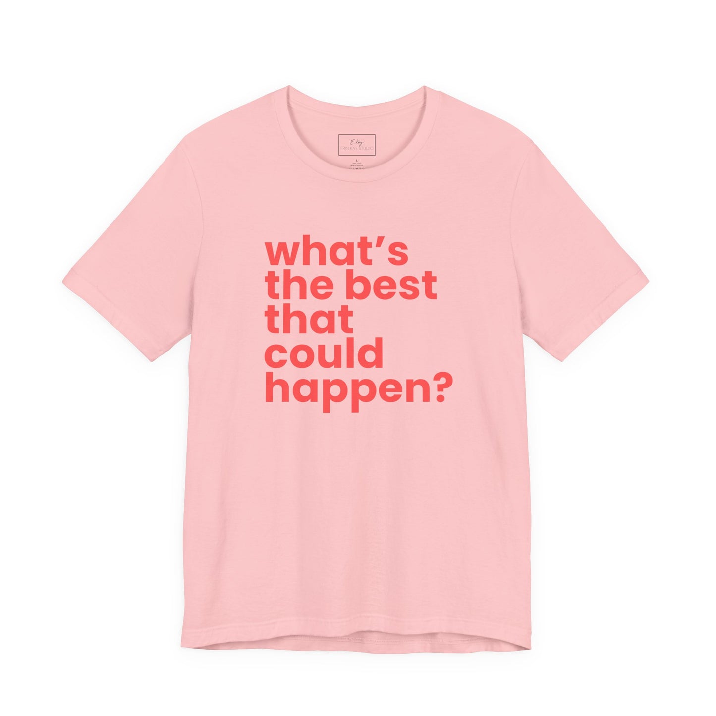 What's the Best That Could Happen? | Cotton Tee