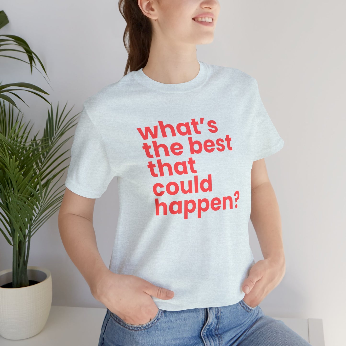 What's the Best That Could Happen? | Cotton Tee