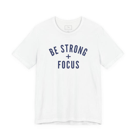 Be Strong + Focus | Cotton Tee