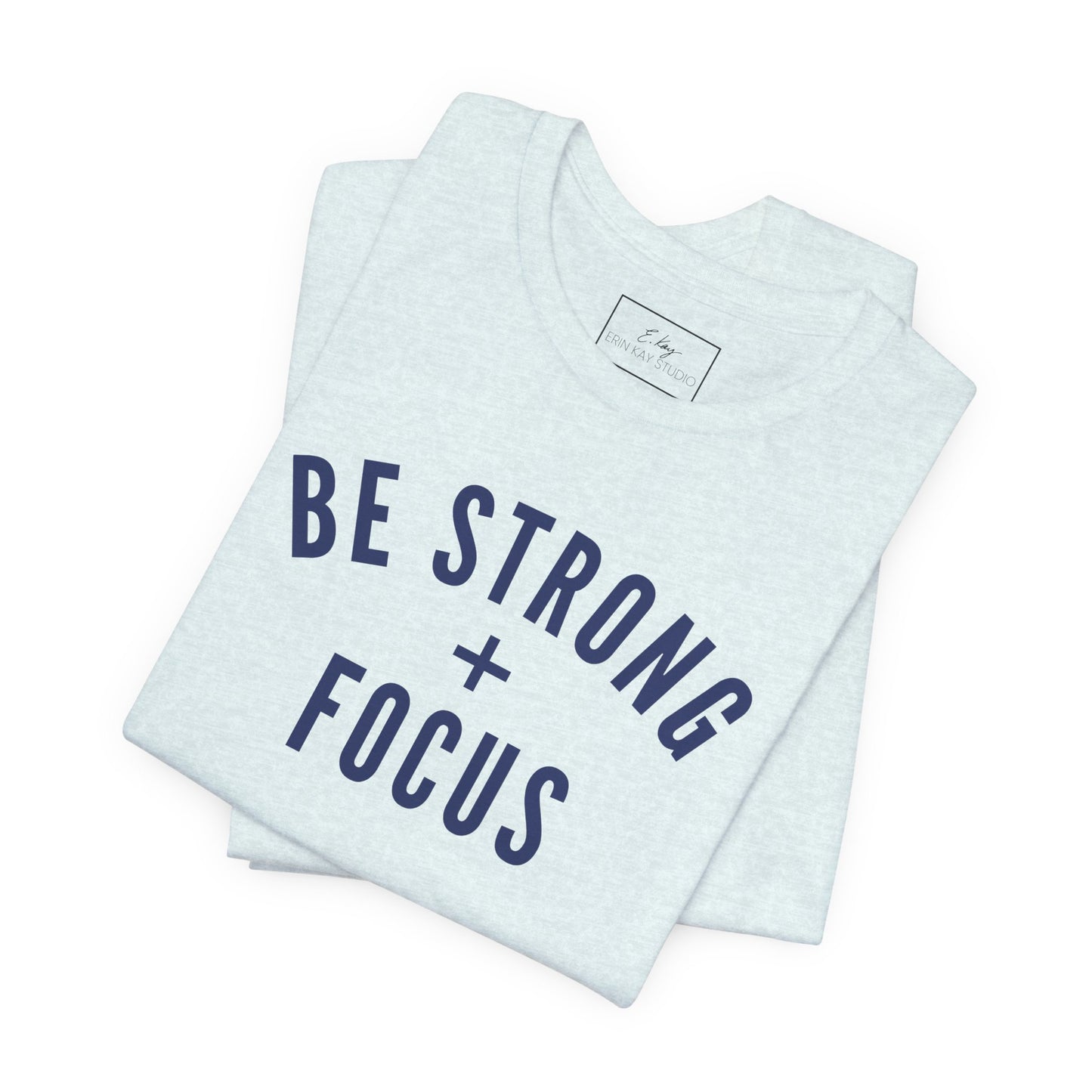 Be Strong + Focus | Cotton Tee