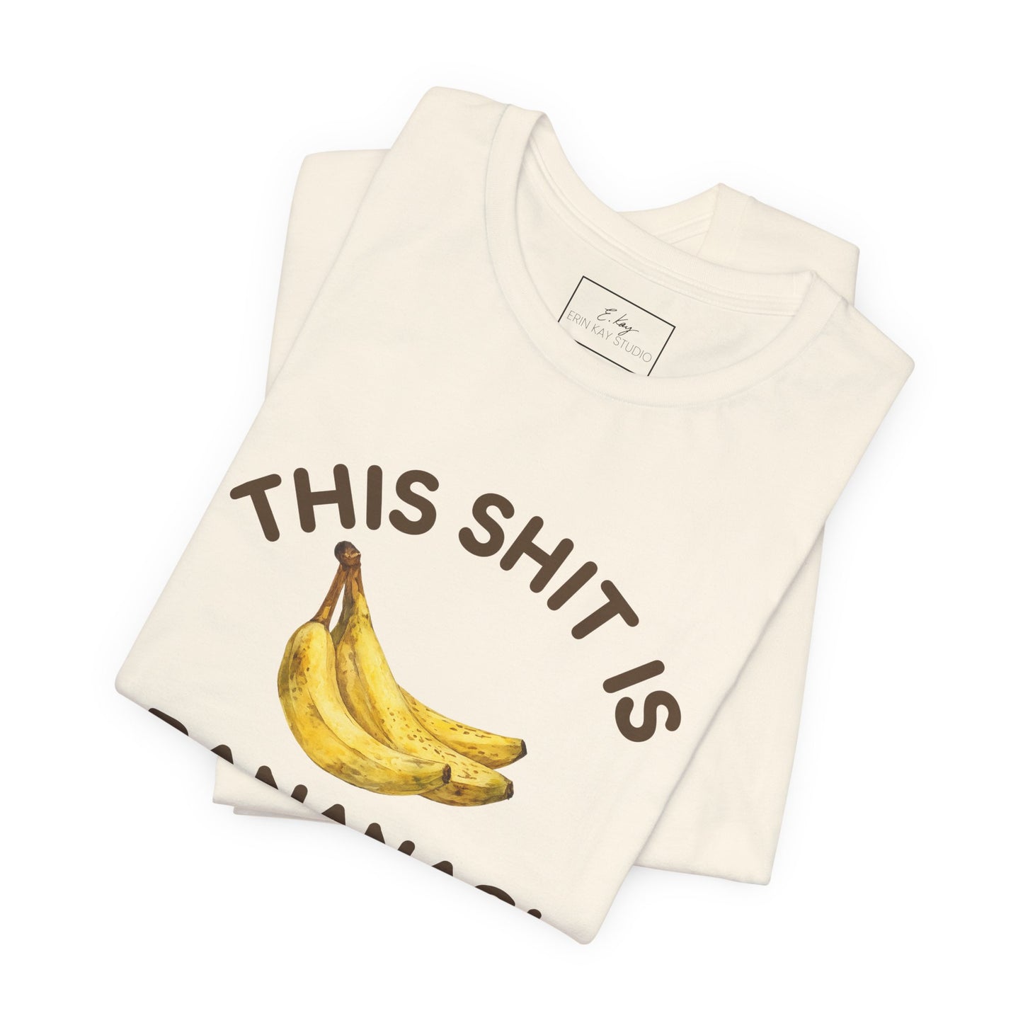 This Shit is Bananas! | Cotton Tee