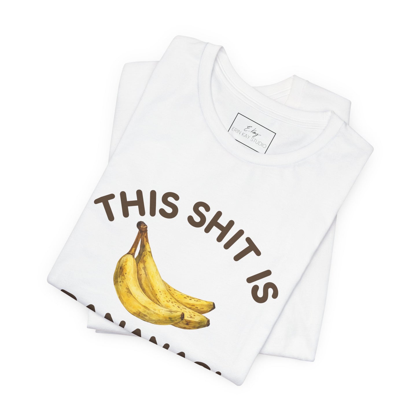 This Shit is Bananas! | Cotton Tee