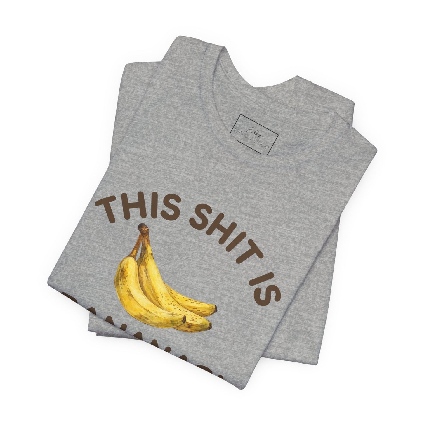 This Shit is Bananas! | Cotton Tee
