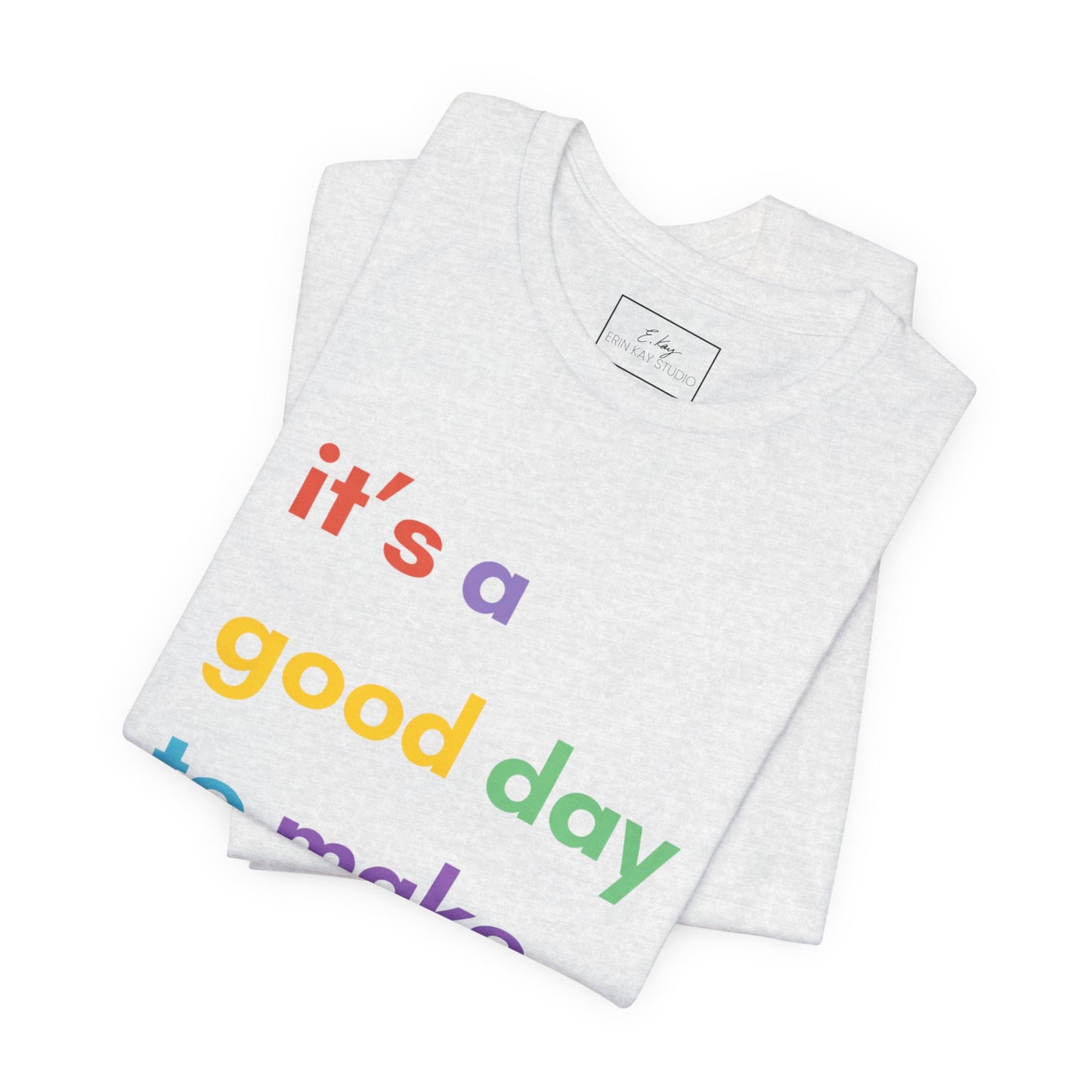 It's a good day... | Cotton Tee