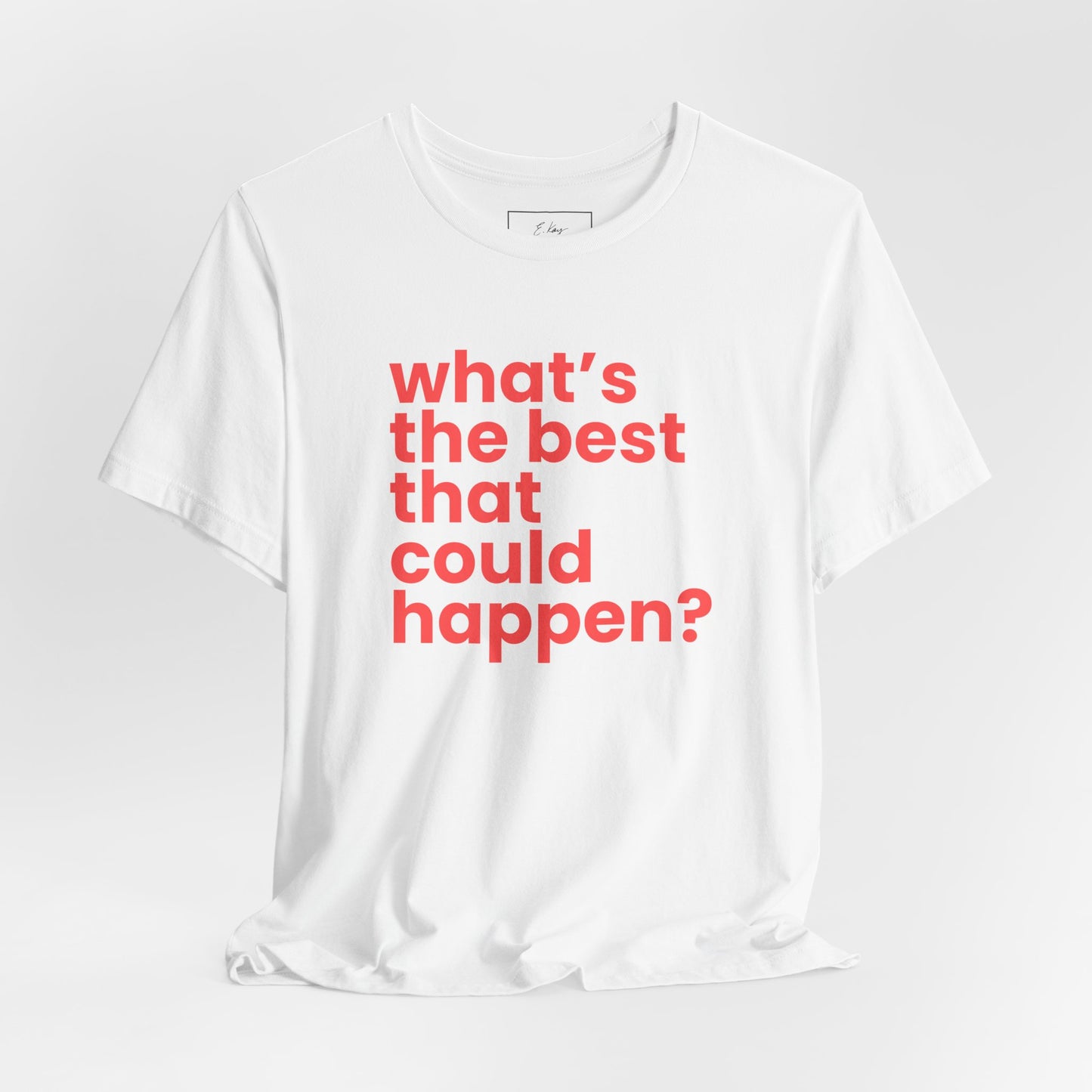 What's the Best That Could Happen? | Cotton Tee